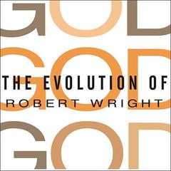 The Evolution of God Audiobook, by Robert Wright
