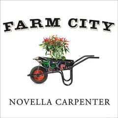 Farm City: The Education of an Urban Farmer Audiobook, by Novella Carpenter