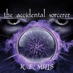 The Accidental Sorcerer Audiobook, by 