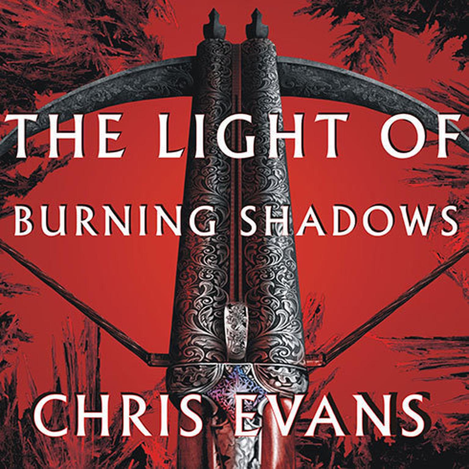 The Light of Burning Shadows: Book Two of the Iron Elves Audiobook, by Chris Evans