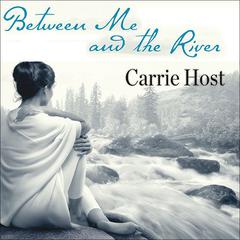 Between Me and the River: Living Beyond Cancer: A Memoir Audiobook, by Carrie Host