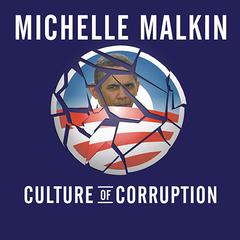 Culture of Corruption: Obama and His Team of Tax Cheats, Crooks, and Cronies Audiobook, by Michelle Malkin