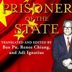 Prisoner of the State: The Secret Journal of Premier Zhao Ziyang Audiobook, by Bao Pu