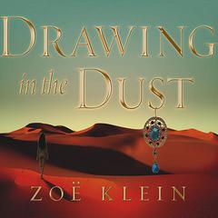 Drawing in the Dust: A Novel Audiobook, by Zoë Klein