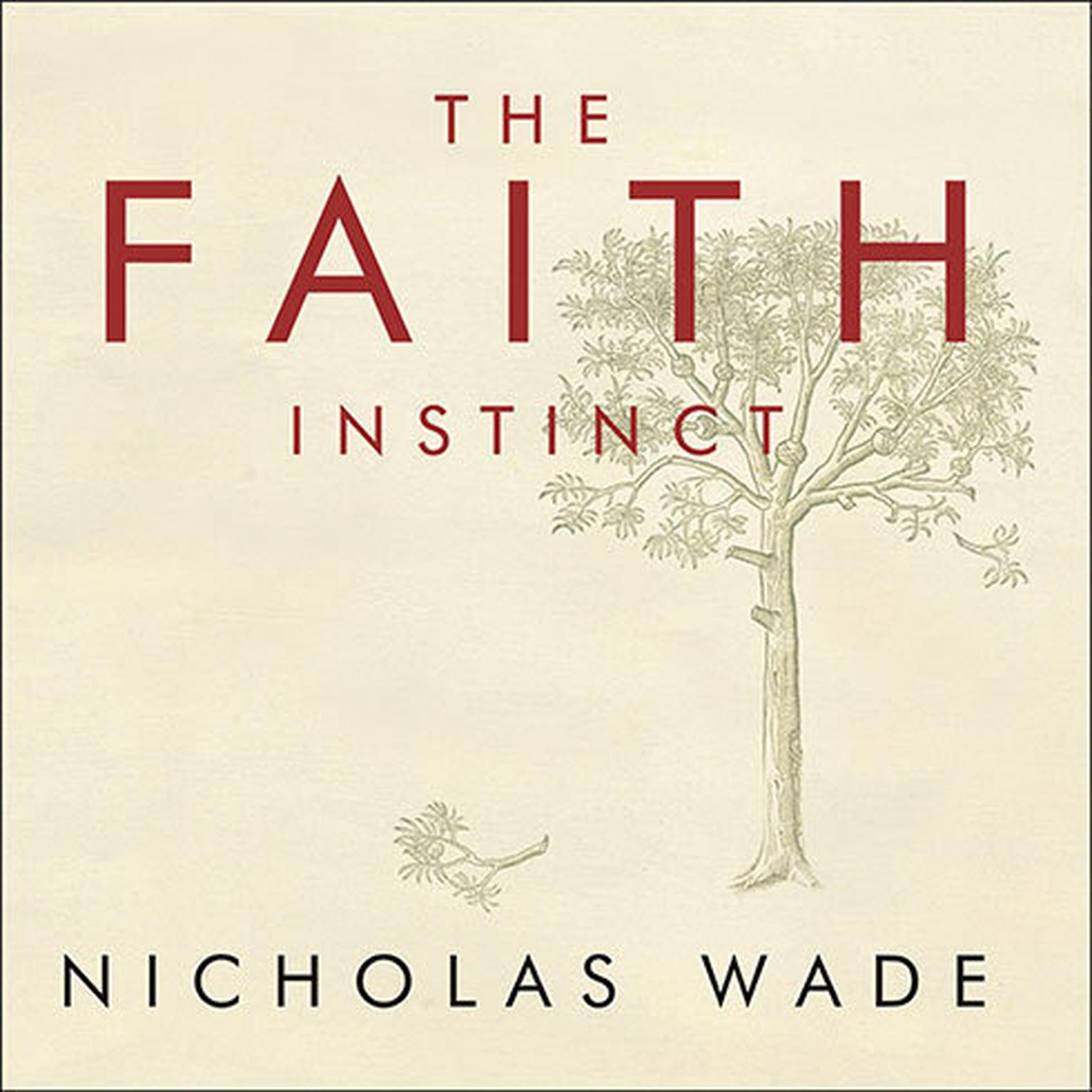 The Faith Instinct: How Religion Evolved and Why It Endures Audiobook, by Nicholas Wade