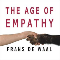 The Age of Empathy: Nature's Lessons for a Kinder Society Audiobook, by Frans de Waal