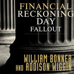 Financial Reckoning Day Fallout: Surviving Todays Global Depression Audiobook, by William Bonner