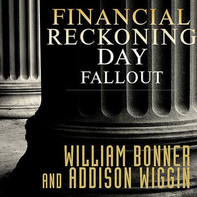 Financial Reckoning Day Fallout: Surviving Today's Global Depression Audiobook, by William Bonner