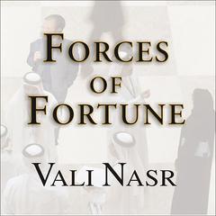 Forces of Fortune: The Rise of the New Muslim Middle Class and What It Will Mean for Our World Audiobook, by Vali Nasr