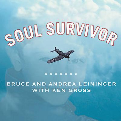 Soul Survivor: The Reincarnation of a World War II Fighter Pilot Audiobook, by Andrea Leininger