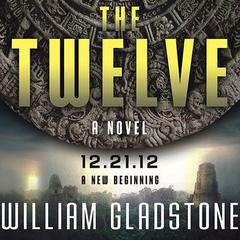 The Twelve: A Novel Audiobook, by William Gladstone