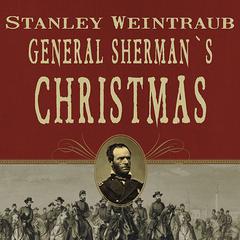 General Sherman's Christmas: Savannah, 1864 Audiobook, by Stanley Weintraub