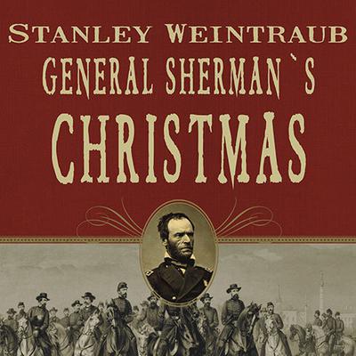 General Sherman's Christmas: Savannah, 1864 Audiobook, by Stanley Weintraub