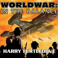 Worldwar: In the Balance Audiobook, by Harry Turtledove