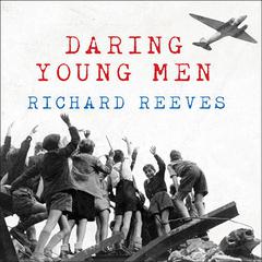 Daring Young Men: The Heroism and Triumph of the Berlin Airlift---June 1948-May 1949 Audiobook, by Richard Reeves