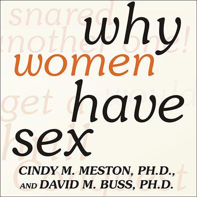 Why Women Have Sex: Understanding Sexual Motivations---From Adventure to Revenge (and Everything in Between) Audiobook, by 