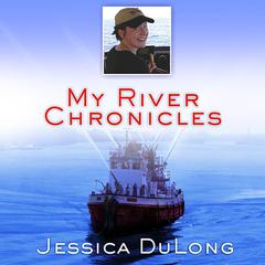 My River Chronicles: Rediscovering America on the Hudson Audiobook, by Jessica DuLong