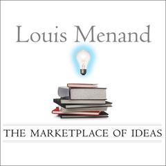 The Marketplace of Ideas: Reform and Reaction in the American University Audiobook, by Louis Menand