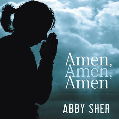 Amen, Amen, Amen: Memoir of a Girl Who Couldnt Stop Praying (Among Other Things) Audiobook, by Abby Sher