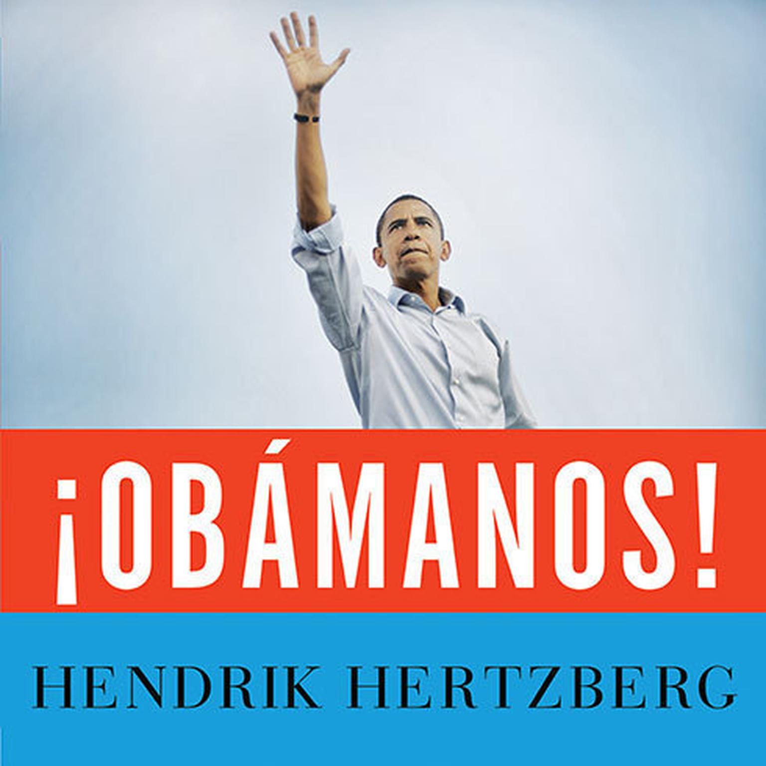 Obamanos!: The Rise of a New Political Era Audiobook, by Hendrik Hertzberg