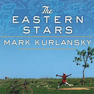 The Eastern Stars: How Baseball Changed the Dominican Town of San Pedro de Macoris Audiobook, by Mark Kurlansky