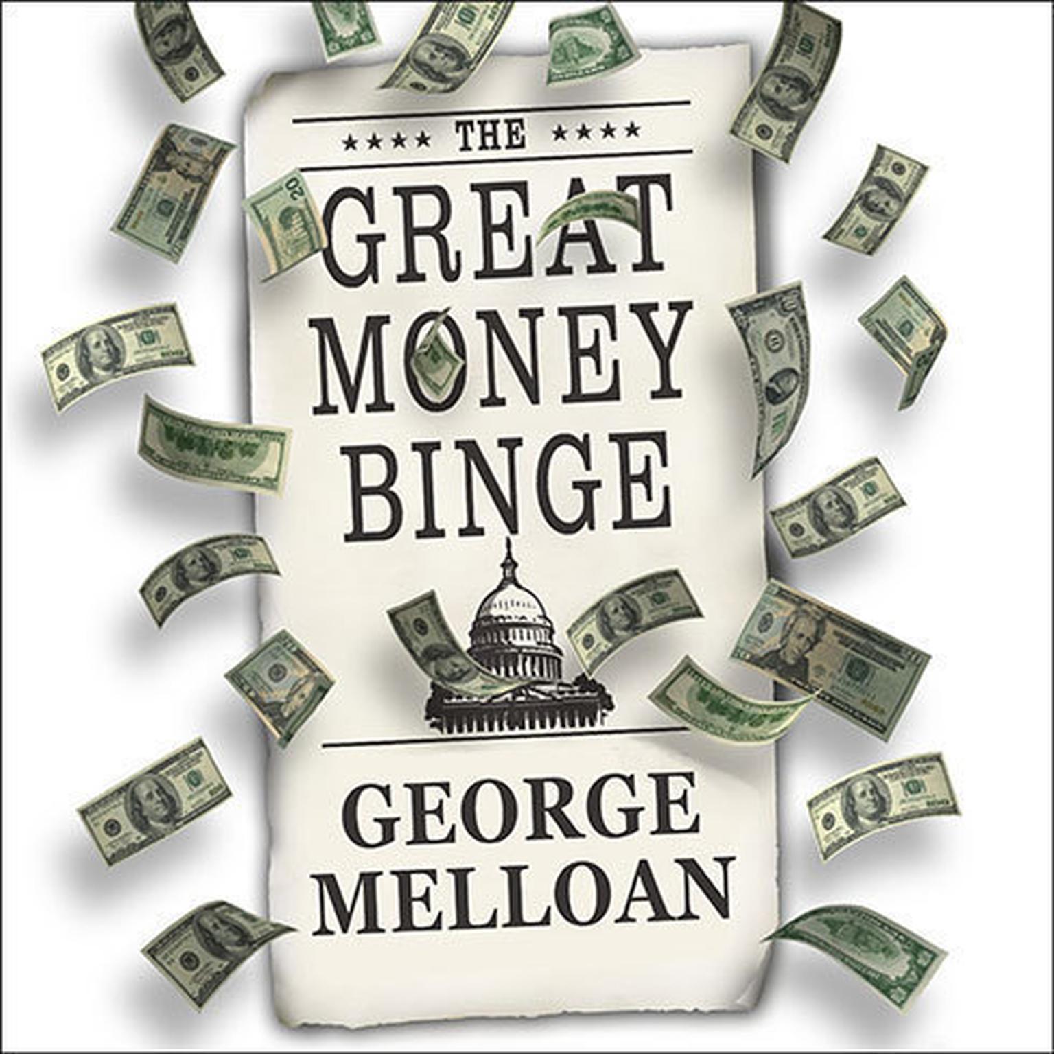 The Great Money Binge: Spending Our Way to Socialism Audiobook, by George Melloan