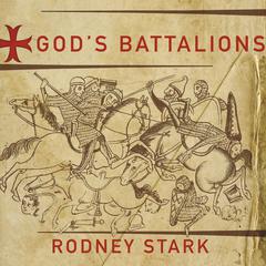 Gods Battalions: The Case for the Crusades Audiobook, by Rodney Stark