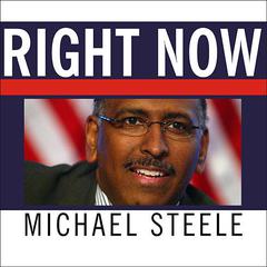 Right Now: A 12-Step Program for Defeating the Obama Agenda Audiobook, by Michael Steele