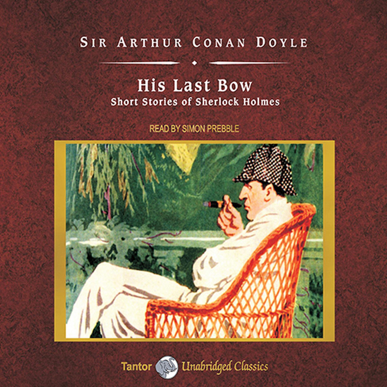 His Last Bow: Short Stories of Sherlock Holmes Audiobook, by Arthur Conan Doyle