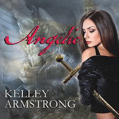Angelic Audiobook, by Kelley Armstrong