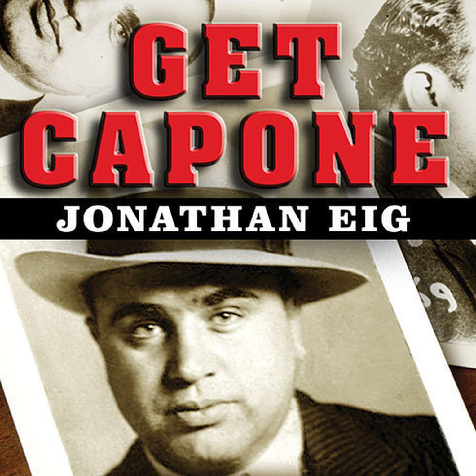 Get Capone: The Secret Plot That Captured Americas Most Wanted Gangster Audiobook, by Jonathan Eig