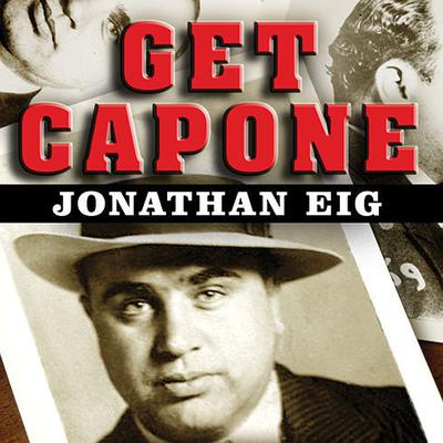 Get Capone: The Secret Plot That Captured America's Most Wanted Gangster Audiobook, by 