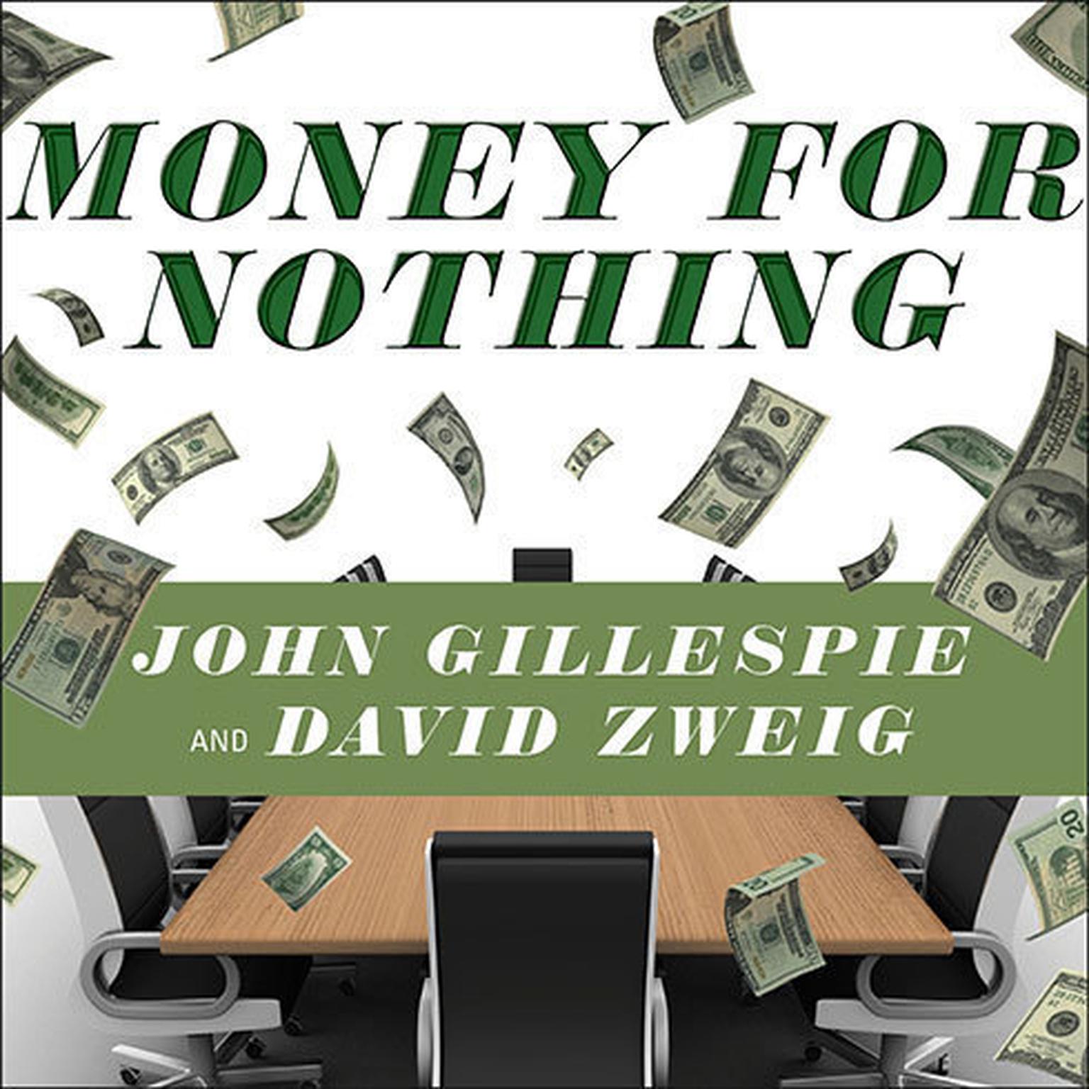 Money for Nothing: How the Failure of Corporate Boards Is Ruining American Business and Costing Us Trillions Audiobook, by John Gillespie
