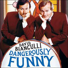 Dangerously Funny: The Uncensored Story of 'The Smothers Brothers Comedy Hour' Audiobook, by David Bianculli