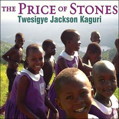 The Price of Stones: Building a School for My Village Audiobook, by Twesigye Jackson Kaguri
