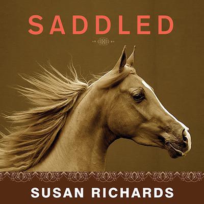 Saddled: How a Spirited Horse Reined Me in and Set Me Free Audiobook, by Susan Richards