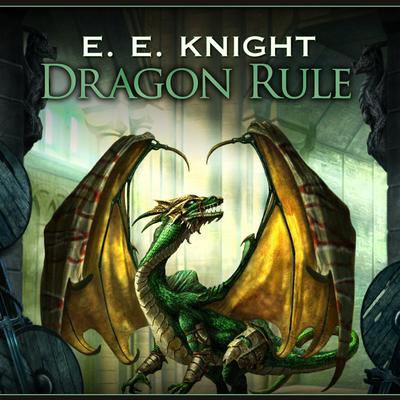 Dragon Rule Audiobook, by E. E. Knight
