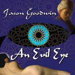 An Evil Eye: A Novel Audiobook, by Jason Goodwin