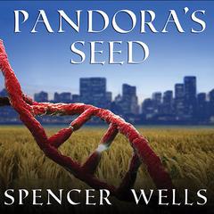 Pandoras Seed: The Unforeseen Cost of Civilization Audiobook, by Spencer Wells
