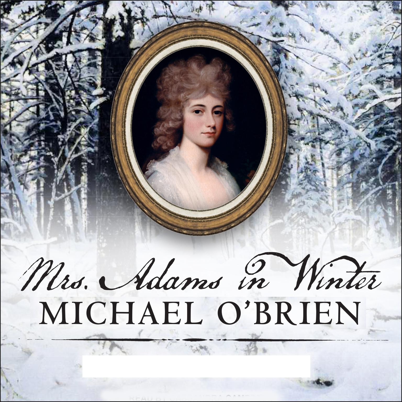 Mrs. Adams in Winter: A Journey in the Last Days of Napoleon Audiobook, by Michael O'Brien