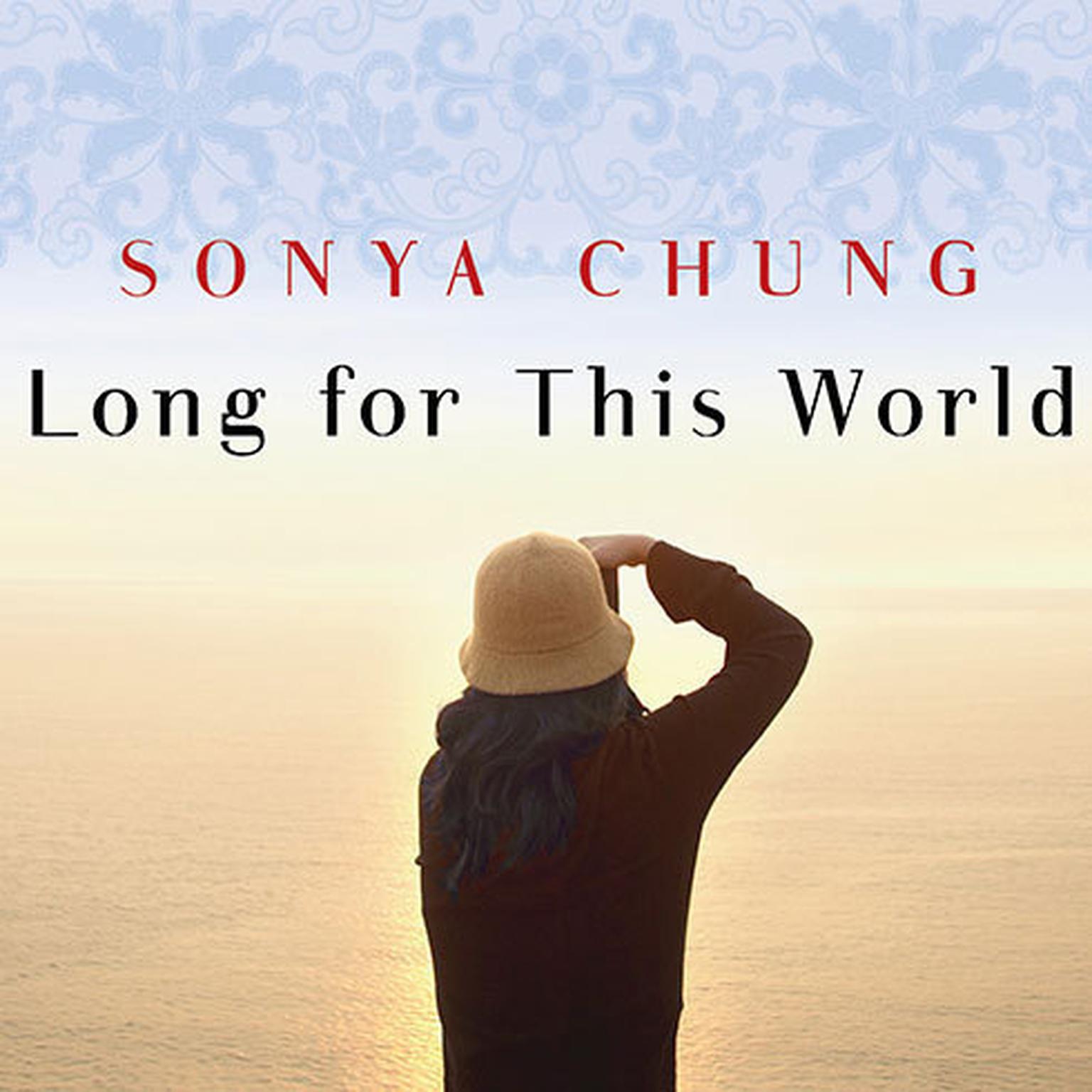 Long for This World: A Novel Audiobook, by Sonya Chung
