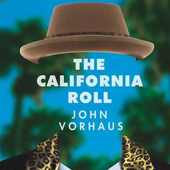 The California Roll: A Novel Audiobook, by John Vorhaus