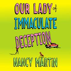 Our Lady of Immaculate Deception: A Novel Audiobook, by Nancy Martin