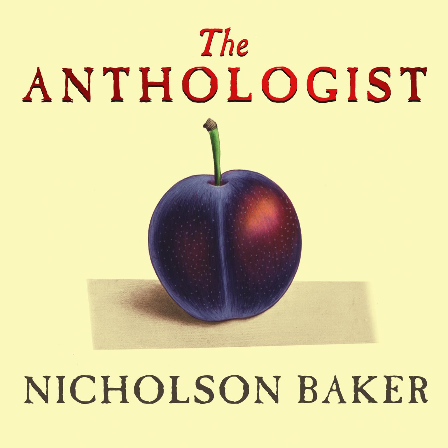 The Anthologist: A Novel Audiobook, by Nicholson Baker