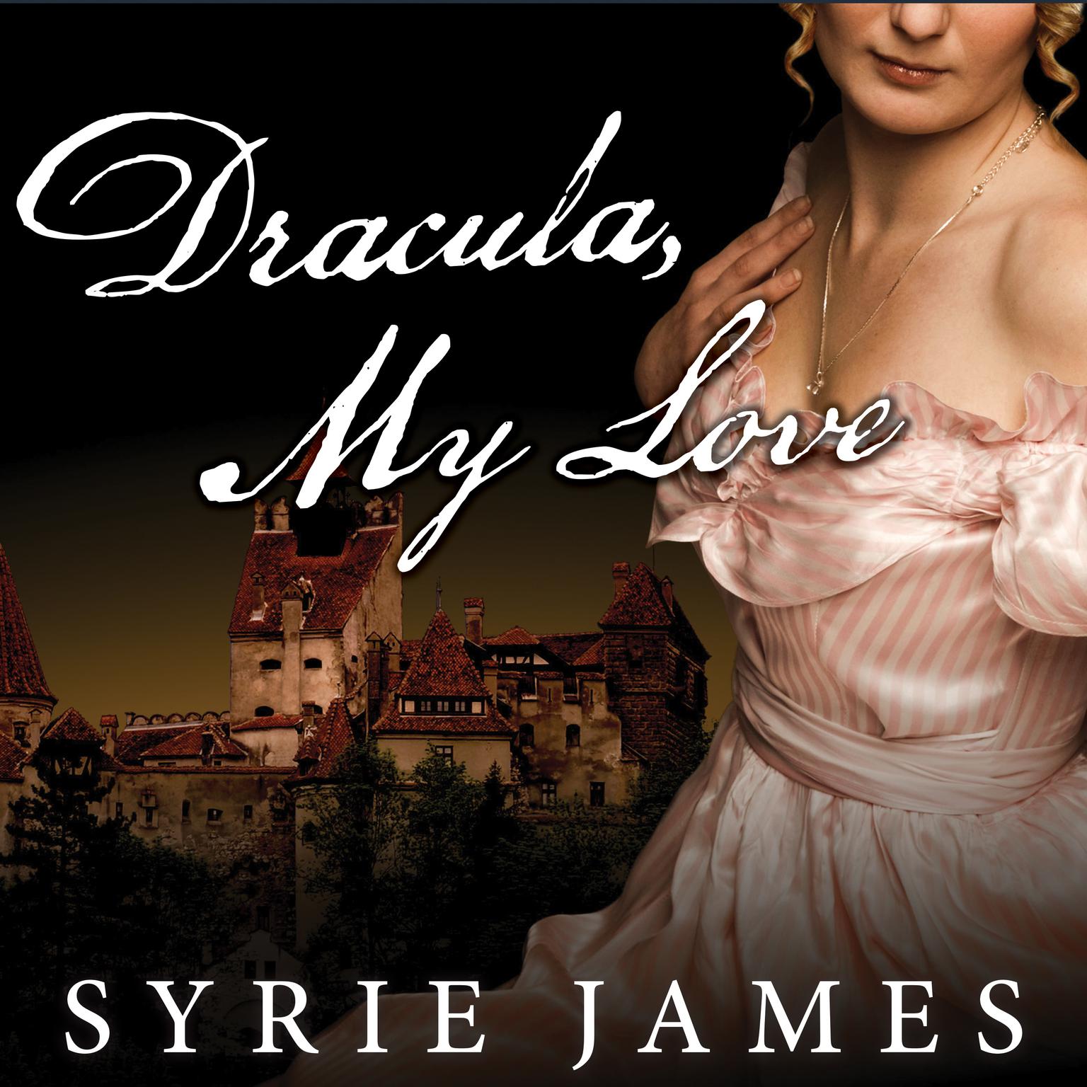 Dracula, My Love: The Secret Journals of Mina Harker Audiobook, by Syrie James