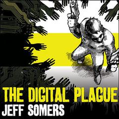The Digital Plague Audiobook, by Jeff Somers
