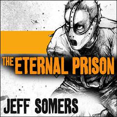 The Eternal Prison Audiobook, by Jeff Somers