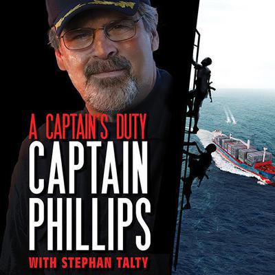 A Captains Duty: Somali Pirates, Navy SEALs, and Dangerous Days at Sea Audiobook, by Richard Phillips