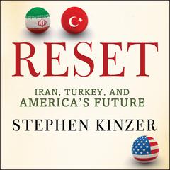 Reset: Iran, Turkey, and America's Future Audiobook, by Stephen Kinzer