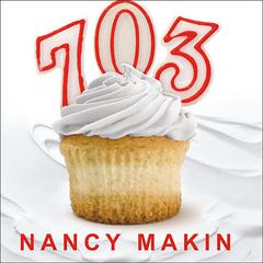 703: How I Lost More Than a Quarter Ton and Gained a Life Audiobook, by Nancy Makin